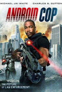 دانلود فیلم Android Cop 201410746-461673702
